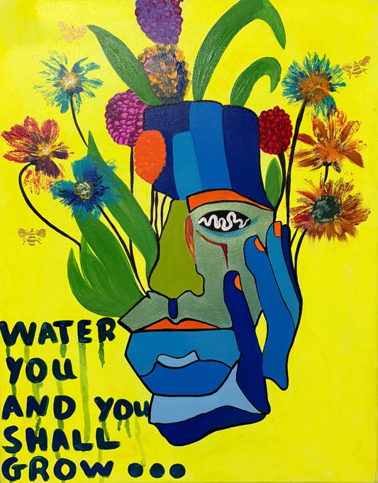 “Water you & you shall grow”